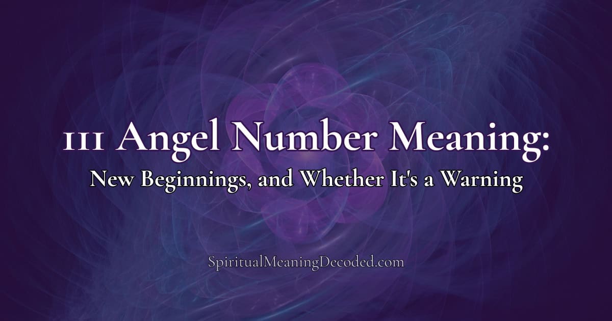 111 Angel Number Meaning: New Beginnings, and Whether It’s a Warning