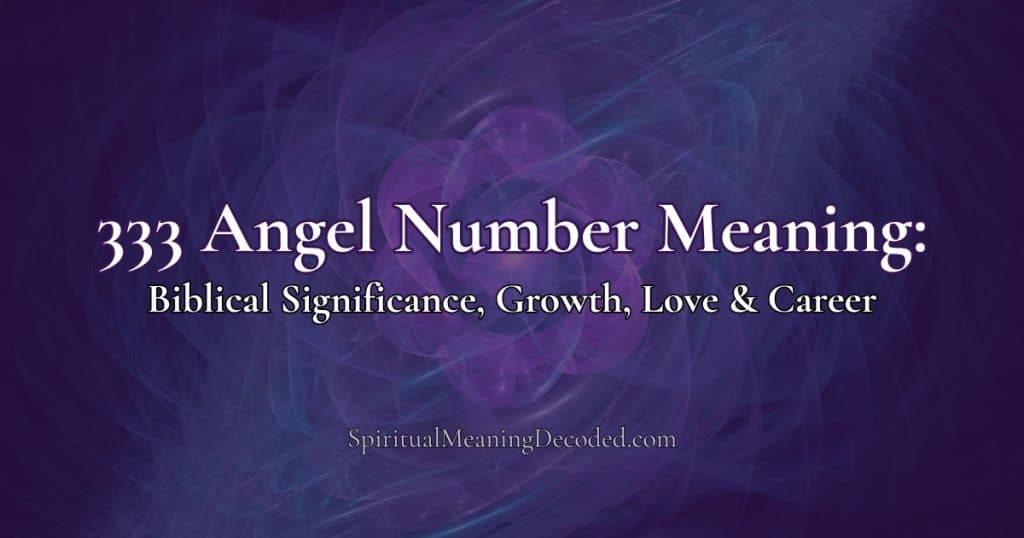 333 Angel Number Meaning: Biblical Significance, Growth, Love & Career