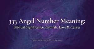 333 Angel Number Meaning: Biblical Significance, Growth, Love & Career