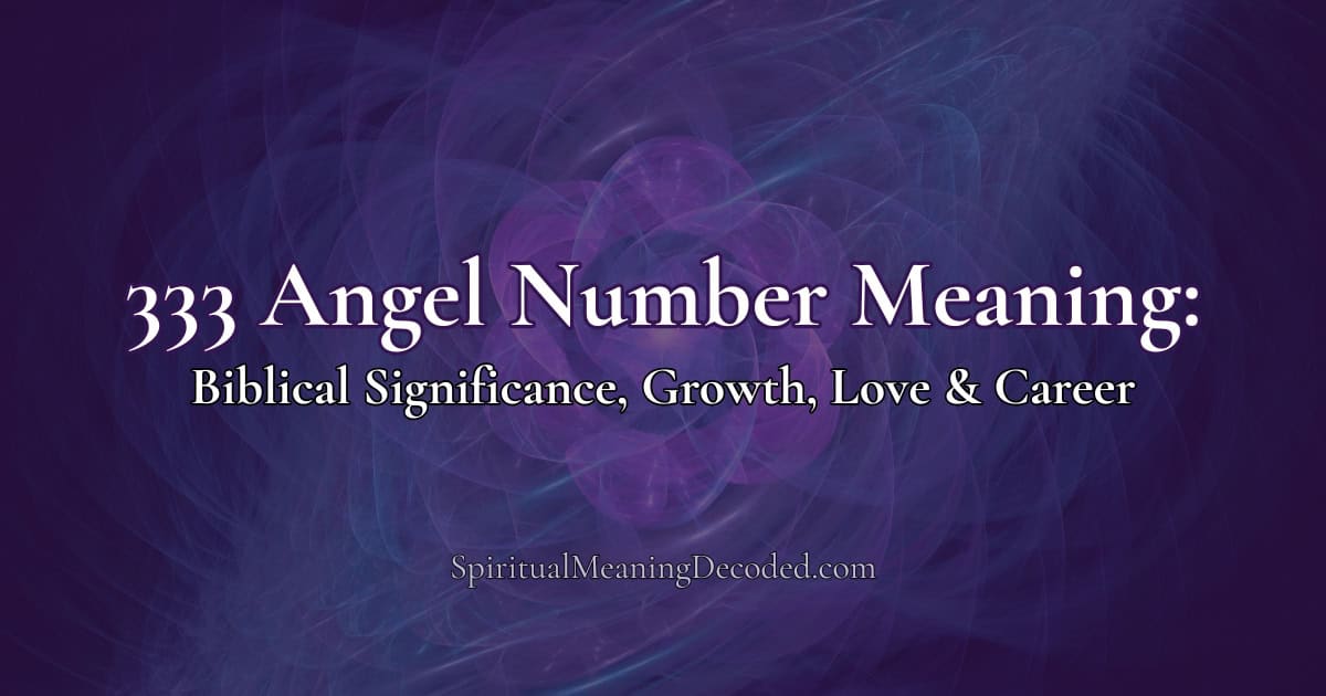 333 Angel Number Meaning: Biblical Significance, Growth, Love & Career