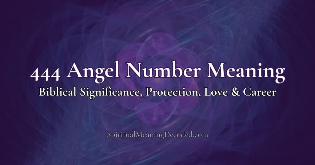 444 Angel Number Meaning: Biblical Significance, Protection, Love & Career