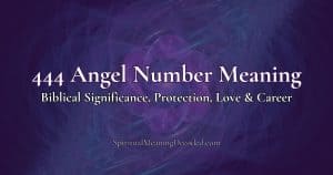 444 Angel Number Meaning: Biblical Significance, Protection, Love & Career