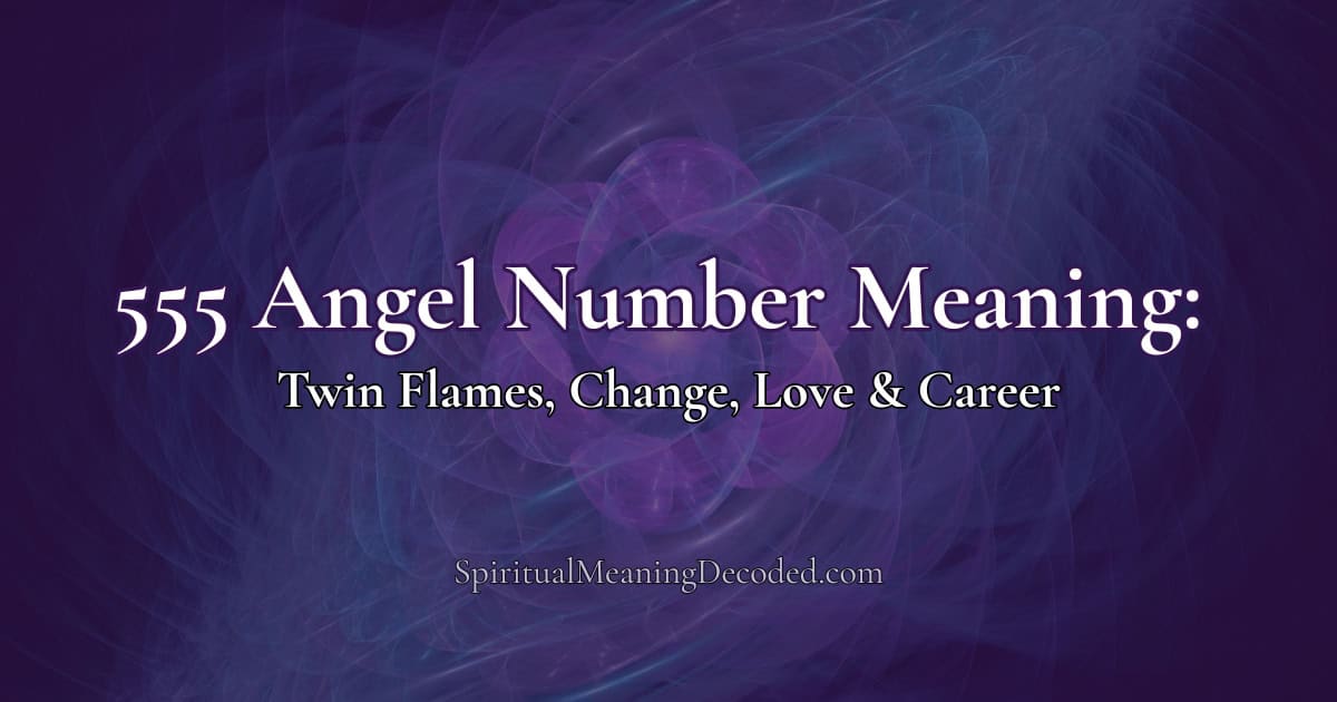555 Angel Number Meaning: Twin Flames, Change, Love & Career